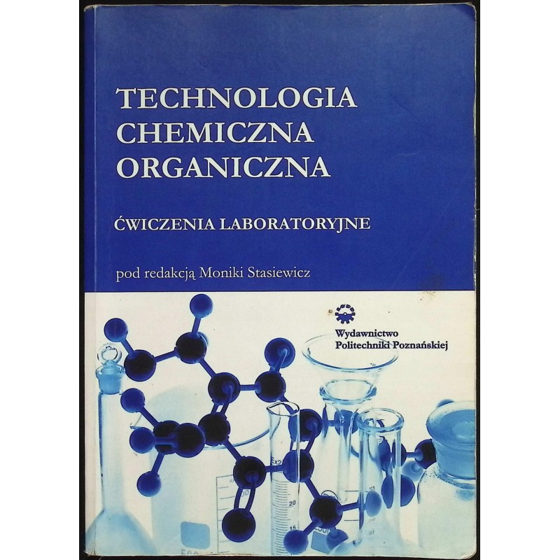 Technologia chemiczna organiczna. Ćwiczenia laboratoryjne