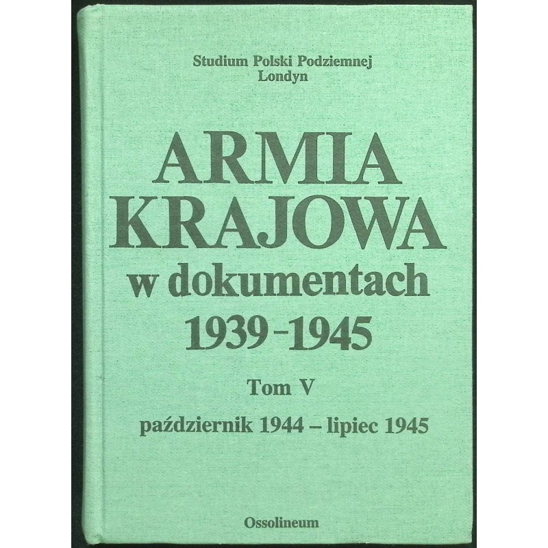 Armia krajowa w dokumentach 1939-1945 Tom V