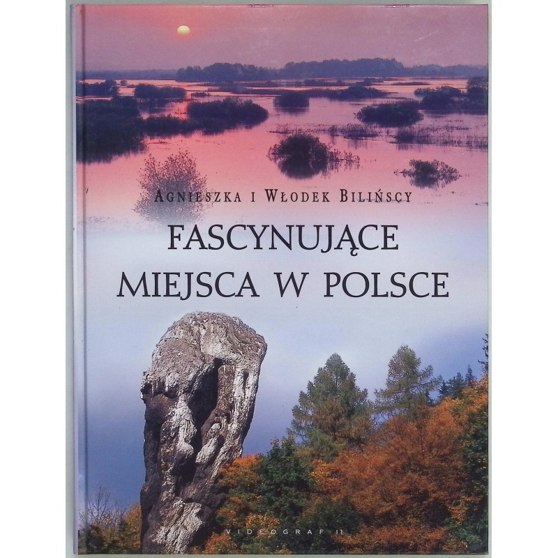 Fascynujące miejsca w Polsce Agnieszka Bilińska