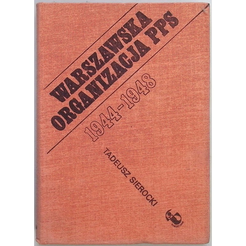 Warszawska organizacja PPS 1944 1948 Tadeusz Sierocki