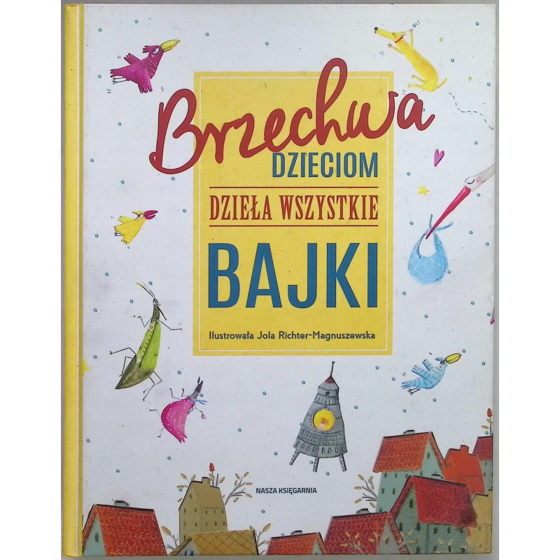 Brzechwa dzieciom Dzieła wszystkie Bajki Jan Brzechwa