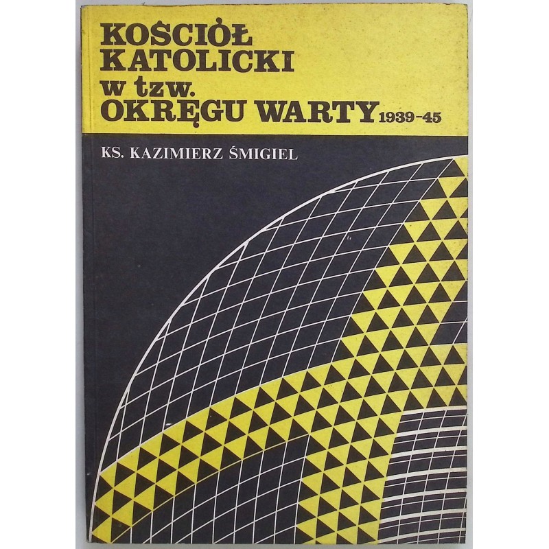 Kościół katolicki w tzw. Okręgu Watry 1939-45 Śmigiel