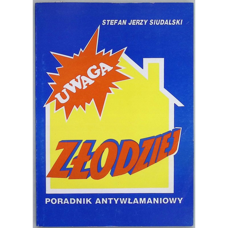 Uwaga złodziej poradnik antywłamaniowy Stefan Siudalski