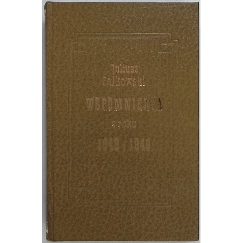 Wspomnienia z roku 1848 i 1849 Juliusz Falkowski