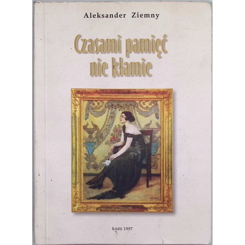 Czasami pamięć nie kłamie Aleksander Ziemny