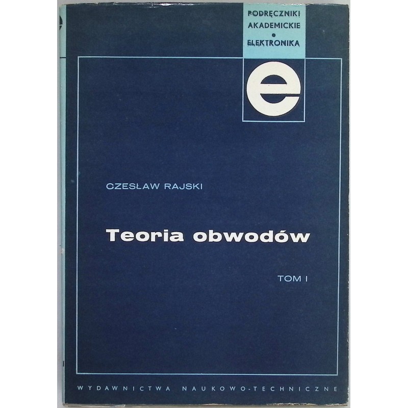 Teoria obwodów tom I Czesław Rajski