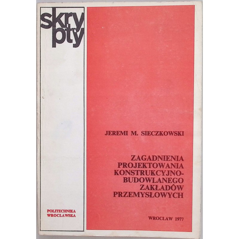 Zagadnienia projektowania konstrukcyjno-budowlanego zakładów przemysłowych