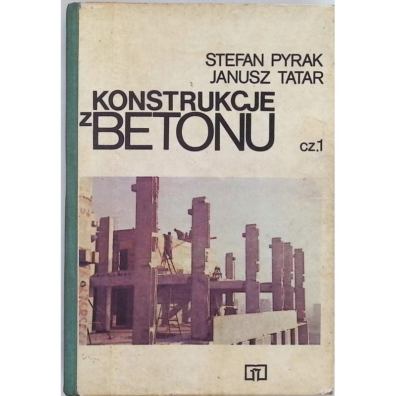 Konstrukcje z betonu tom 1 Stefan Pyrak