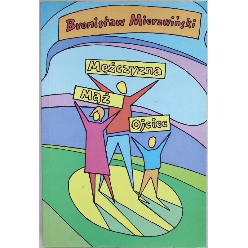 Mężczyzna Mąż Ojciec Bronisław Mierzwiński