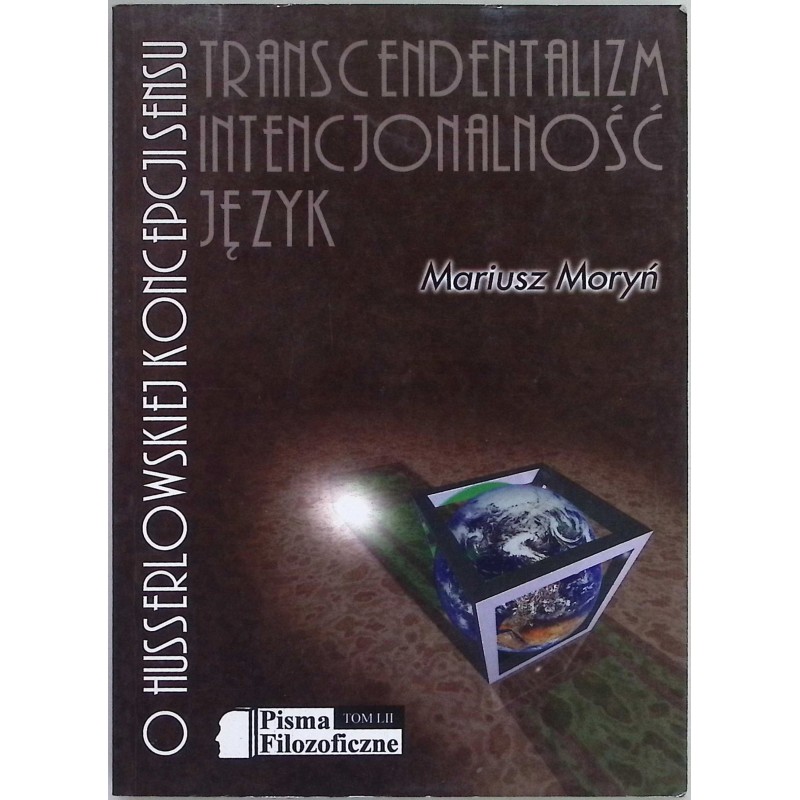 Transcendentalizm intencjonalność język O Husserlowskiej koncepcji sensu