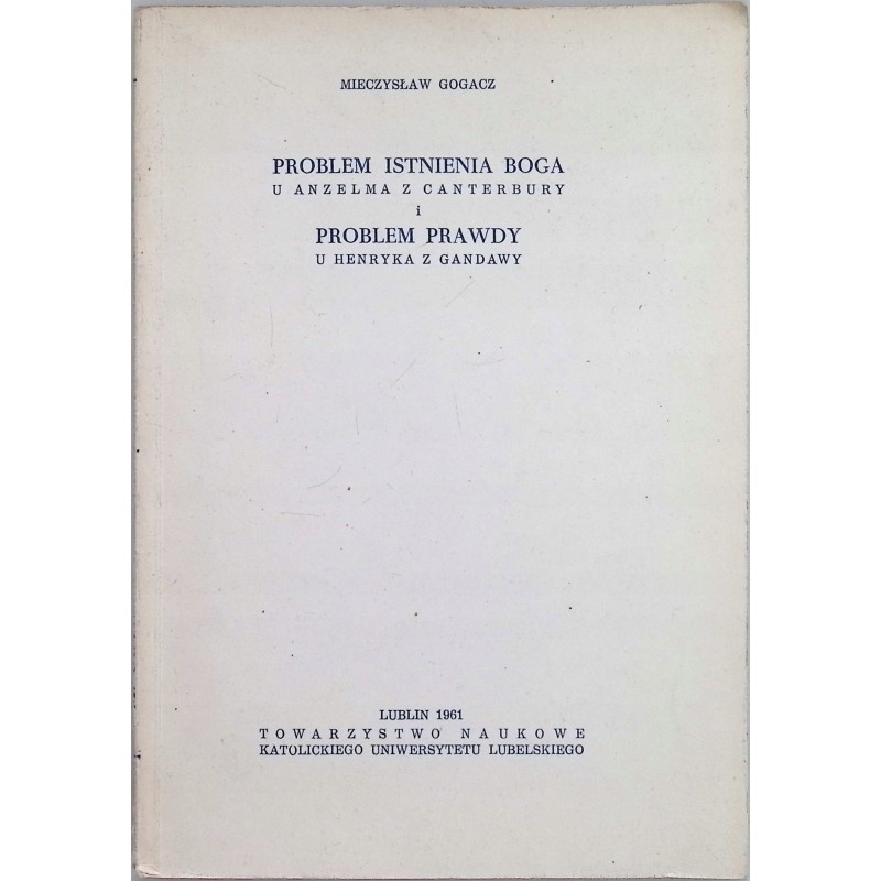 Problem istnienia Boga i problem prawdy Mieczysław Gogacz