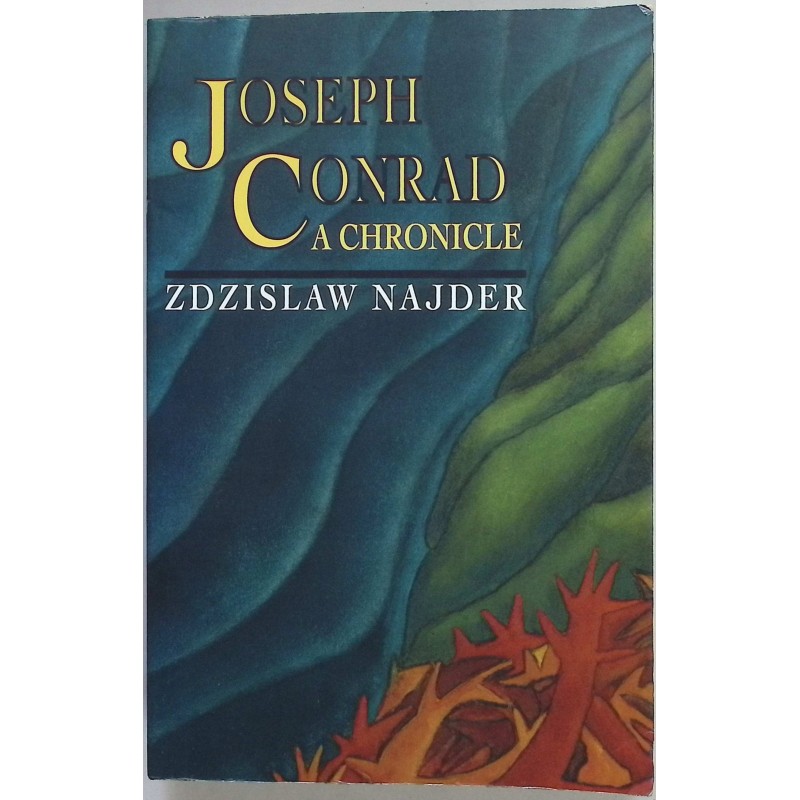 Joseph Conrad: A Chronicle Zdzislaw Najder