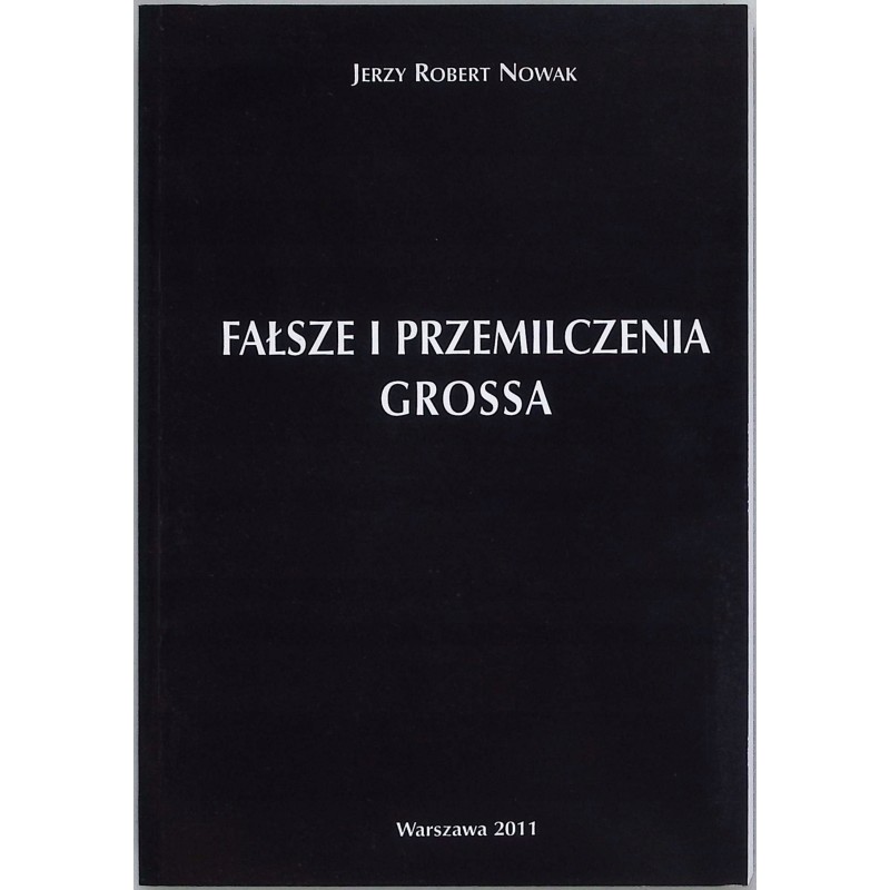 Fałsze i przemilczenia Grossa J. R. Nowak