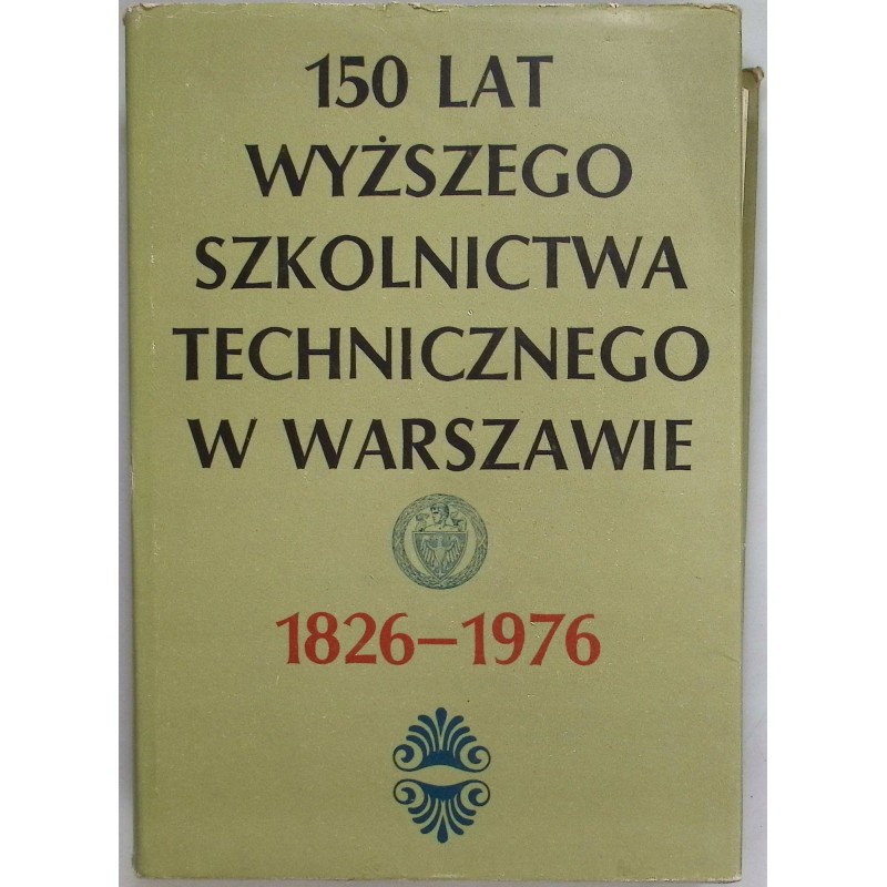 150 lat wyższego szkolnictwa technicznego w Warszawie