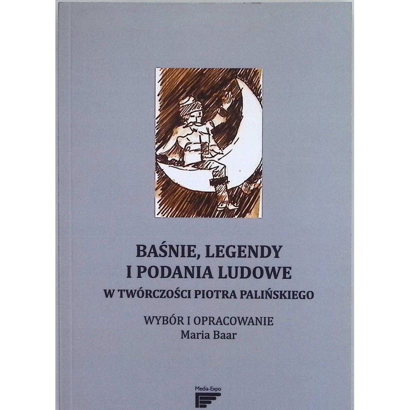 Baśnie, legendy i podania ludowe w opracowaniu Piotra Palińskiego