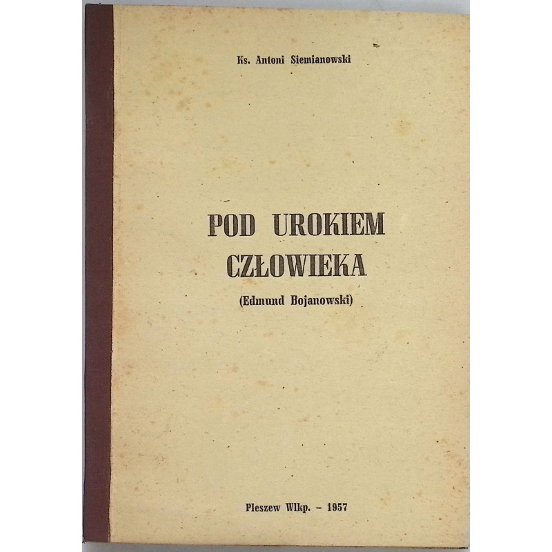 Pod urokiem człowieka Antoni Siemianowski