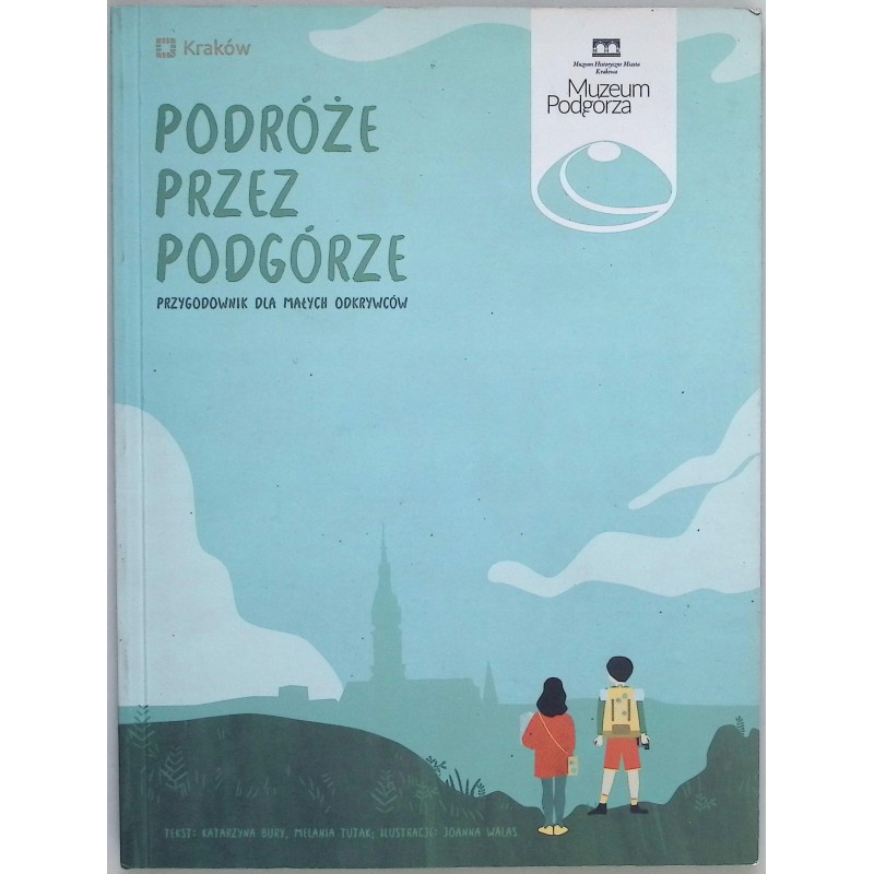 Podróże przez Podgórze. Kraków Muzeum Podgórza