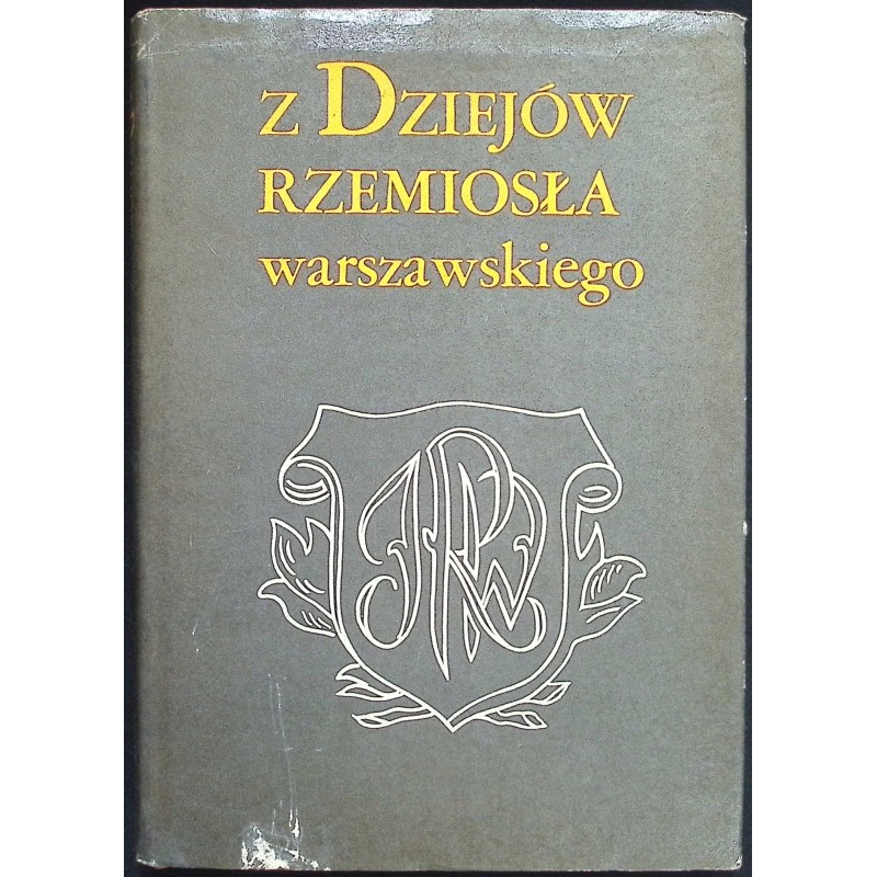 Z dziejów rzemiosła warszawskiego Barbara Grochulska