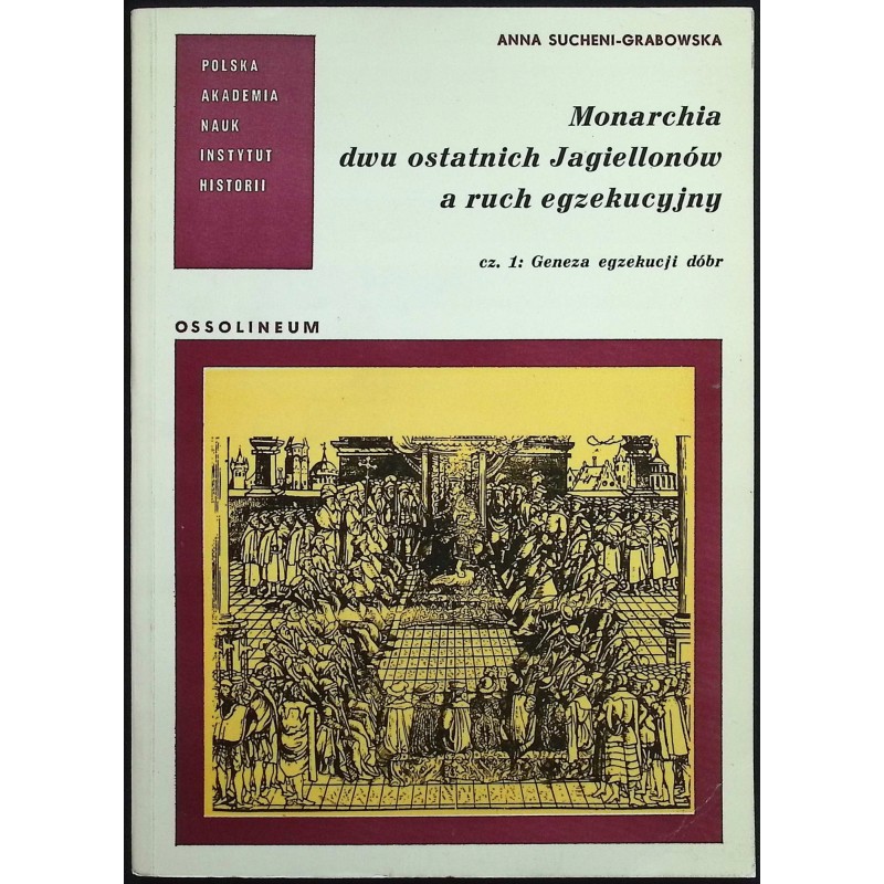 Monarchia dwu ostatnich Jagiellonów a ruch egzekucyjny Cz. 1