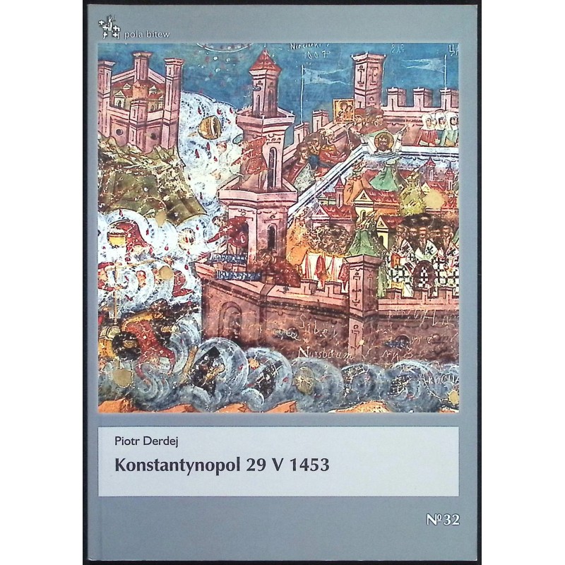 Konstantynopol 29 V 1453 Piotr Derdej