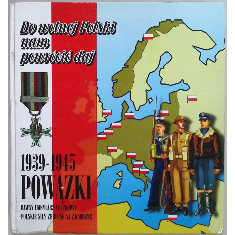 Do wolnej Polski nam powrócić daj 1939 - 1945