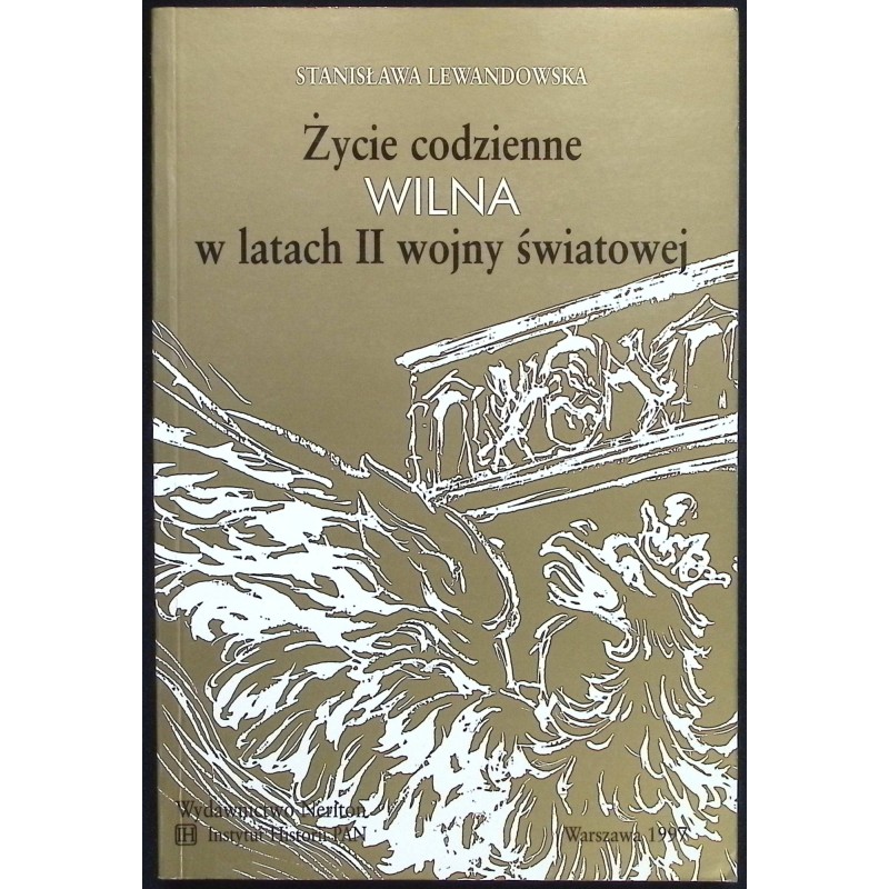 Życie codzienne Wilna w latach II wojny światowej Stanisława Lewandowska