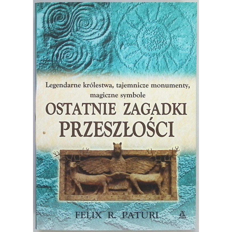 Ostatnie zagadki przeszłości Felix R. Paturi