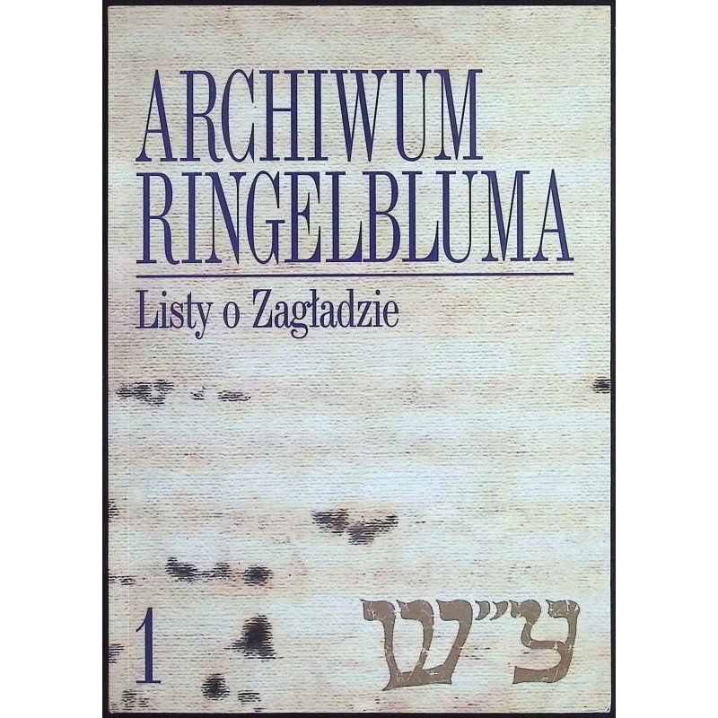 Archiwum Ringelbluma Tom 1. Listy o zagładzie Ruta Sakowska