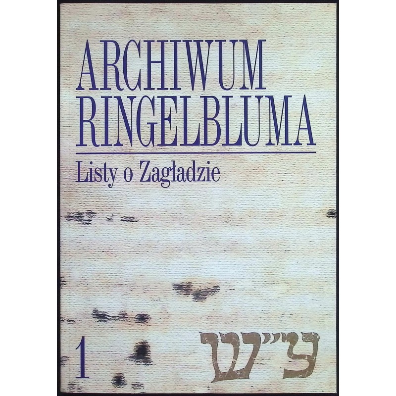 Archiwum Ringelbluma Tom 1 Listy o Zagładzie