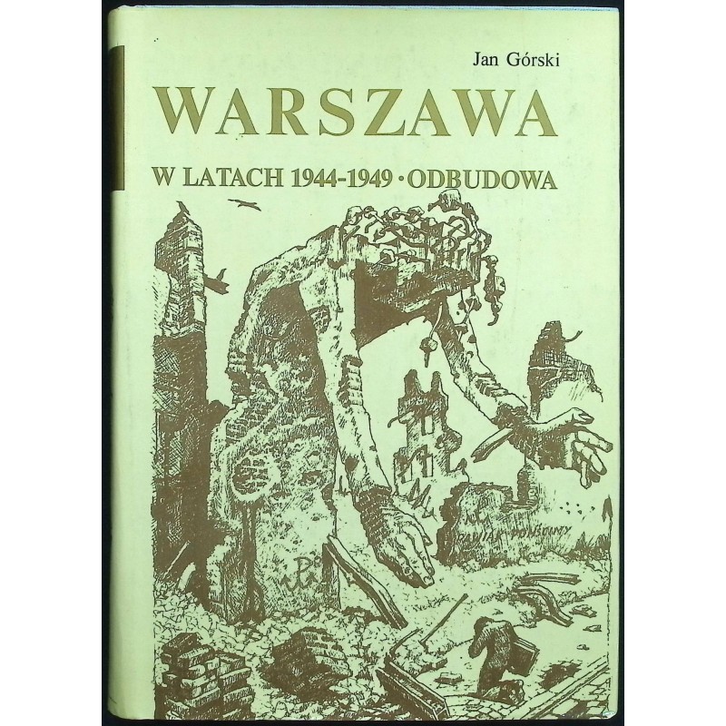 Warszawa w latach 1944-1949. Odbudowa Jan Górski