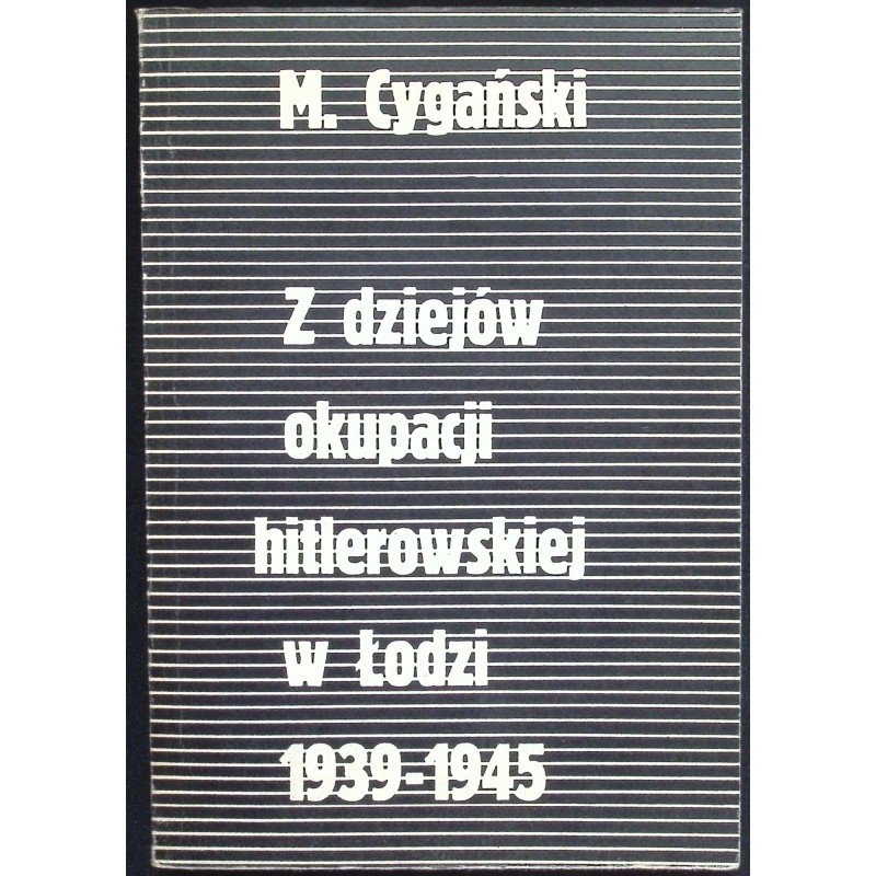 Z dziejów okupacji hitlerowskiej w Łodzi
