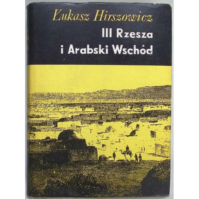 III Rzesza i Arabski Wschód Łukasz Hirszowicz