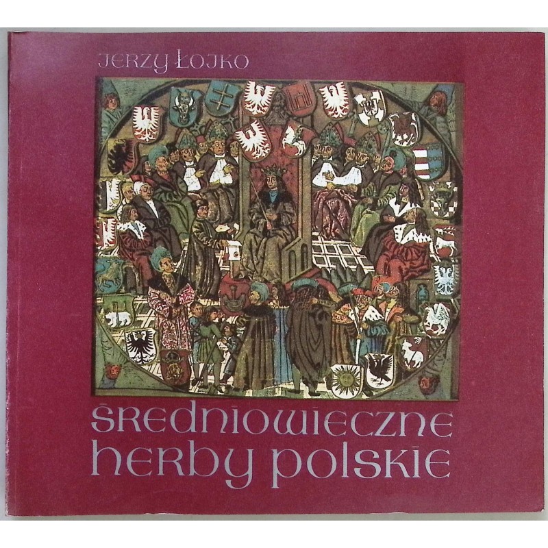 Średniowieczne Herby Polskie Jerzy Łojko