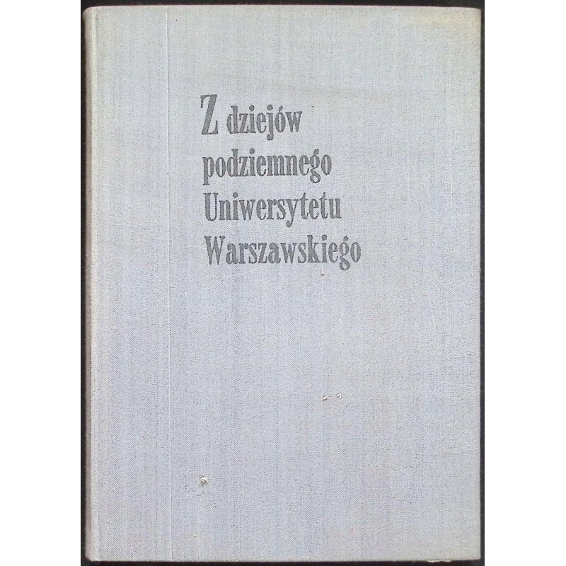 Z dziejów podziemnego Uniwersytetu Warszawskiego