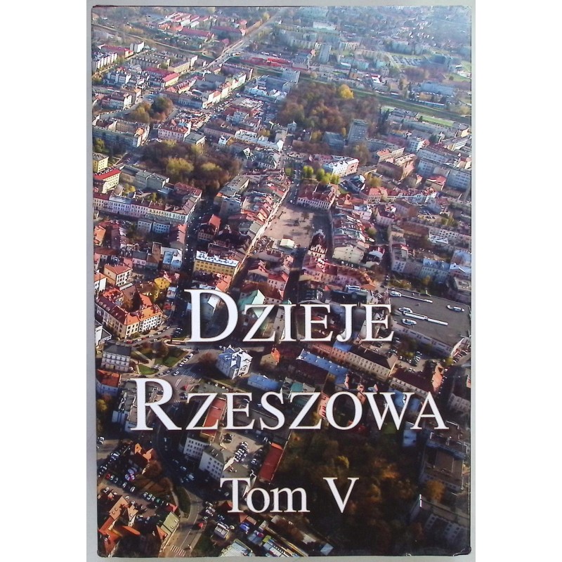 Dzieje Rzeszowa Tom V Włodzimierz Bonusiak