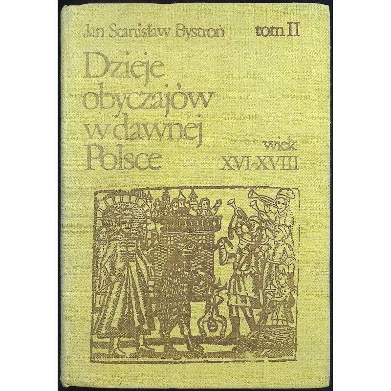 Dzieje obyczajów w dawnej Polsce Tom II Jan Stanisław Bystroń