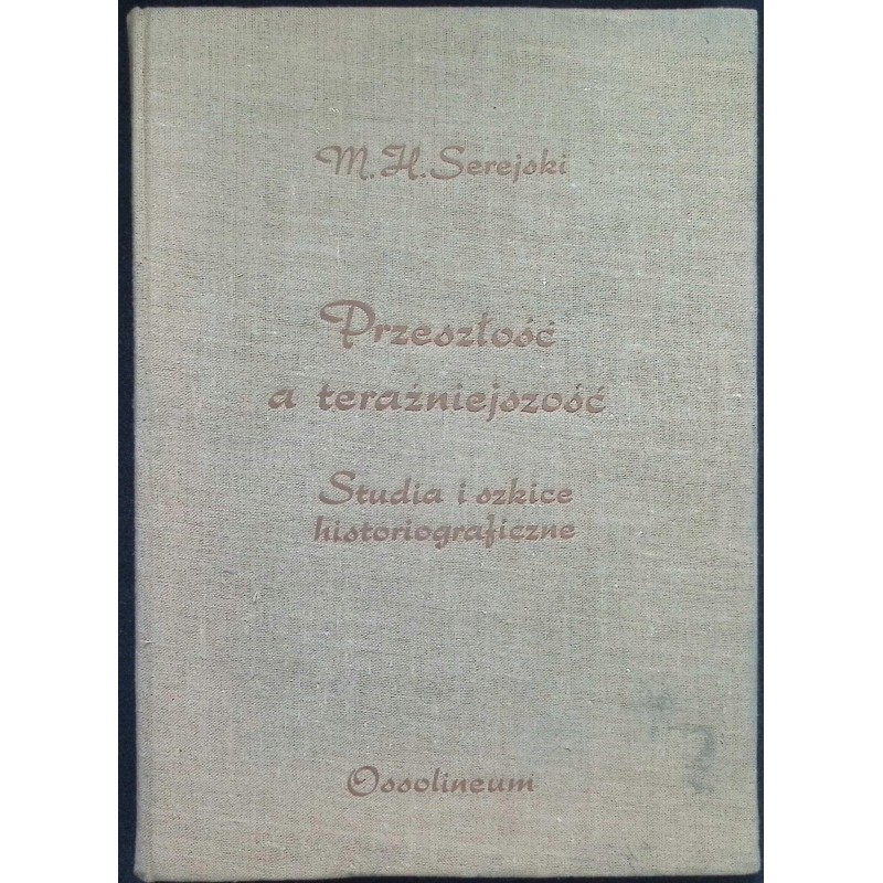 Przeszłość a teraźniejszość M. H. Serejski