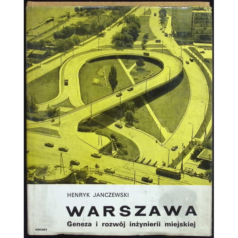 Warszawa. Geneza i rozwój inżynierii miejskiej H. Janczewski