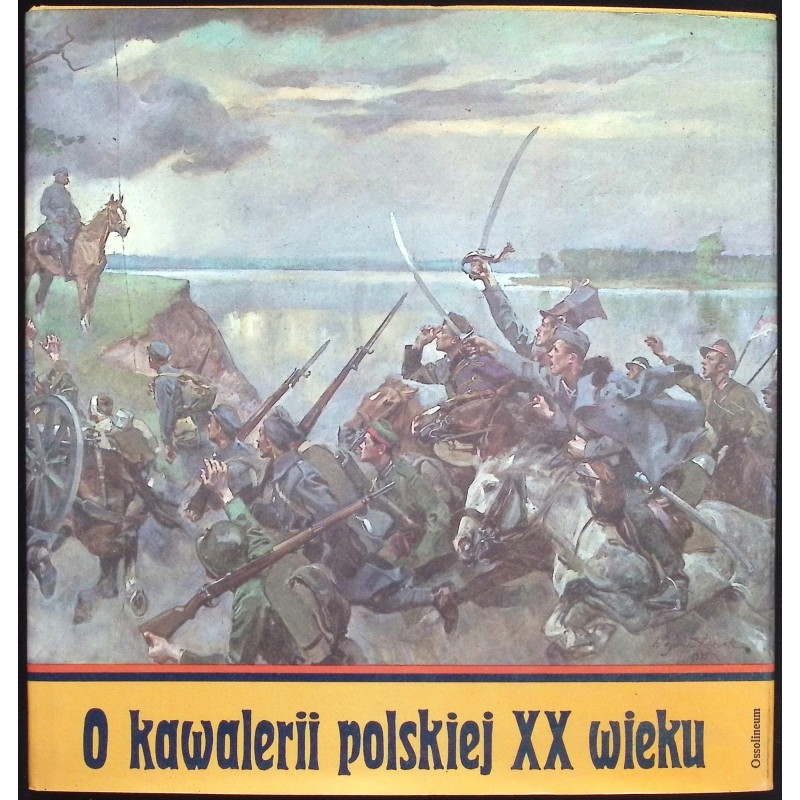 O kawalerii polskiej XX wieku Cezary Leżeński