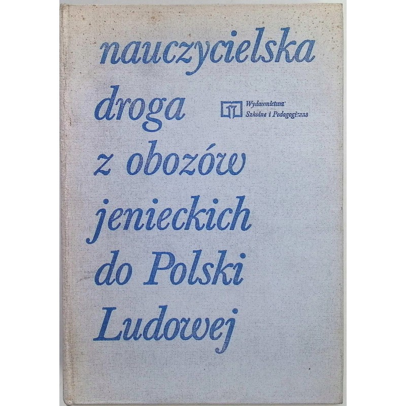 Nauczycielska droga z obozów jenieckich do Polski Ludowej