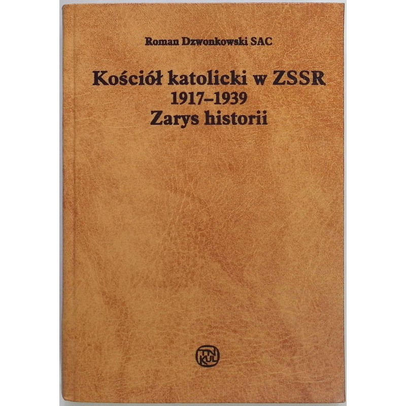 Kościół katolicki w ZSSR 1917-1939 Roman Dzwonkowski