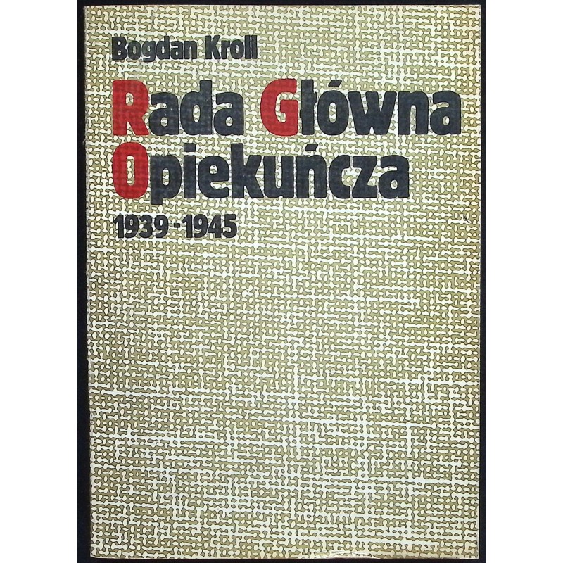 Rada Główna Opiekuńcza 1939-1945 Bogdan Kroll