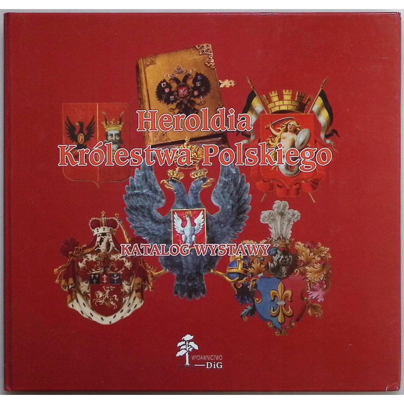 Heroldia Królestwa Polskiego Katalog Wystawy Sławomir Gorzyński