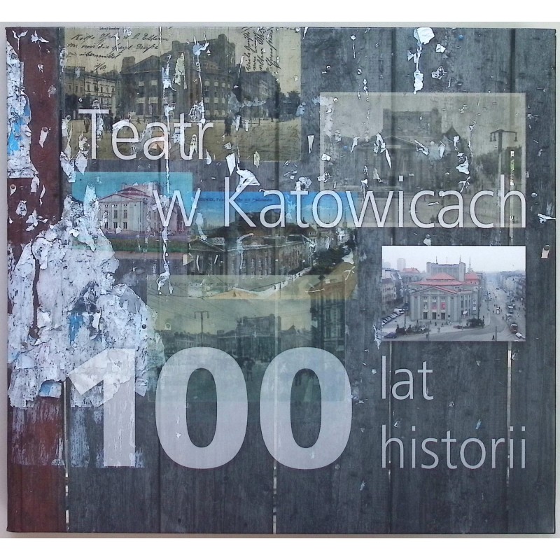 Teatr w Katowicach 100 lat historii