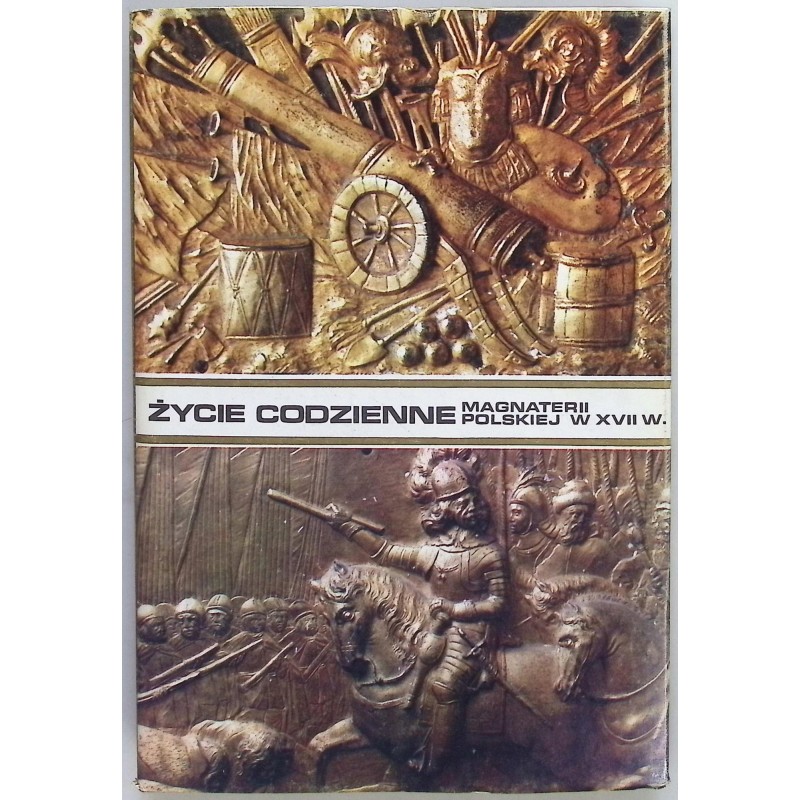 Życie codzienne magnaterii polskiej w XVII w.