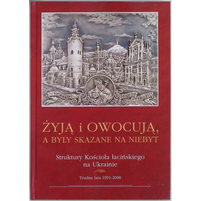 Żyją i owocuja a były skazane na niebyt