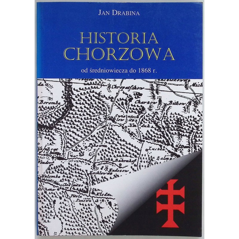 Historia Chorzowa od średniowiecza do 1868r. Jan Drabina