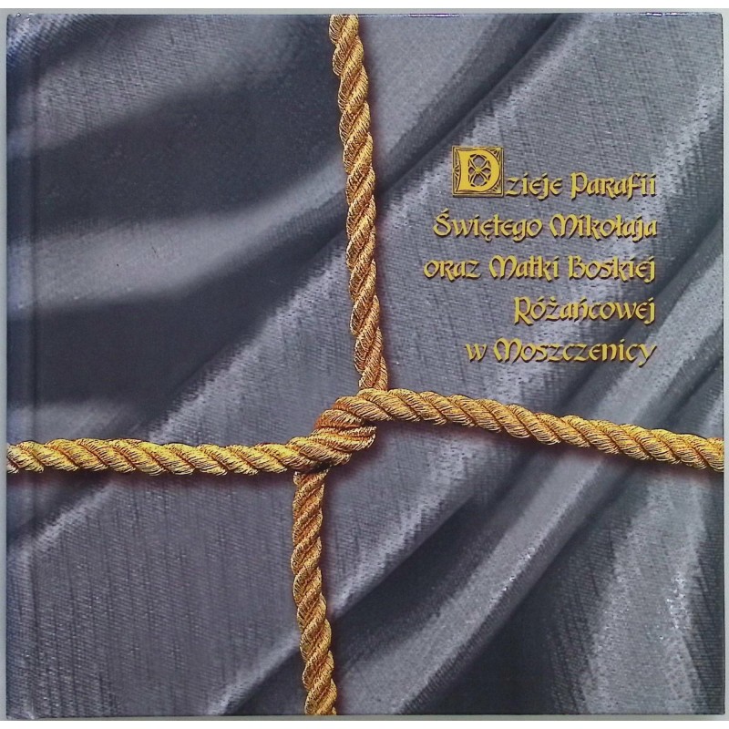 Dzieje Parafii Świętego Mikołaja oraz Matki Boskiej Różańcowej