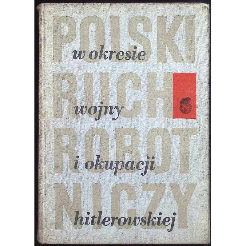 Polski ruch robotniczy w okresie wojny i okupacji hitlerowskiej
