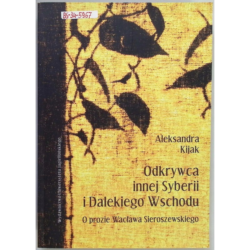 Odkrywca innej Syberii i Dalekiego Wschodu Aleksandra Kijak